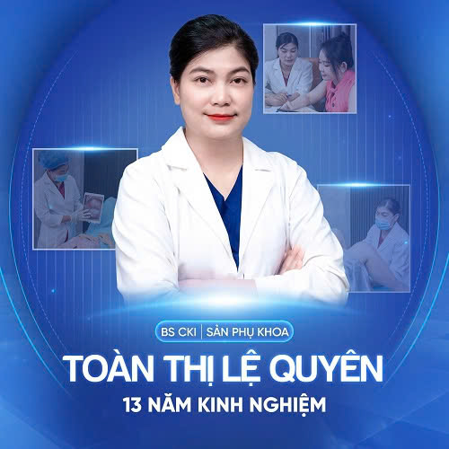 Bác sĩ Toàn Thị Lệ Quyên – Bác sĩ CKI Sản Phụ Khoa